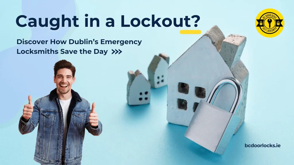 Caught in a Lockout? Discover How Dublin’s Emergency Locksmiths Save the Day